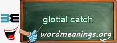 WordMeaning blackboard for glottal catch